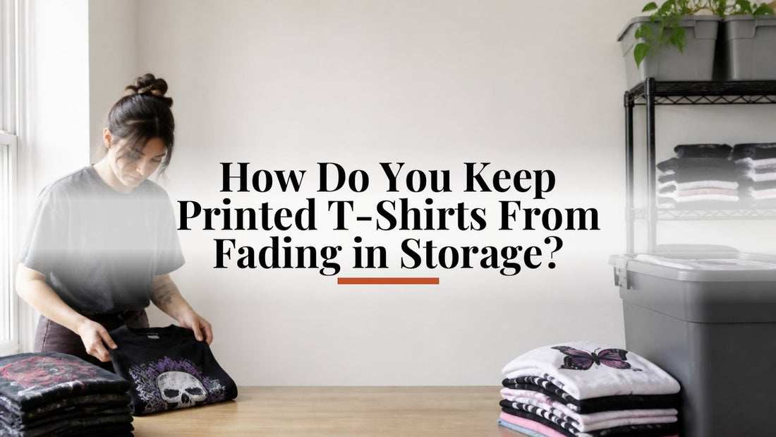 How Do You Keep Printed T-Shirts From Fading in Storage?