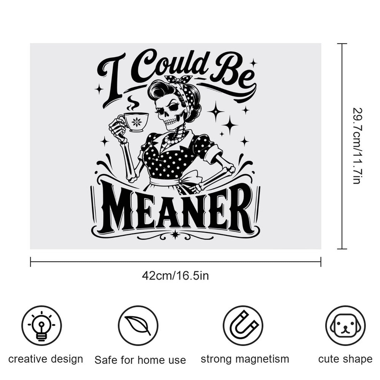 I Could Be Meaner Magnetic Fridge Sticker – Sassy Graphic Glossy Magnet for Kitchen & Office