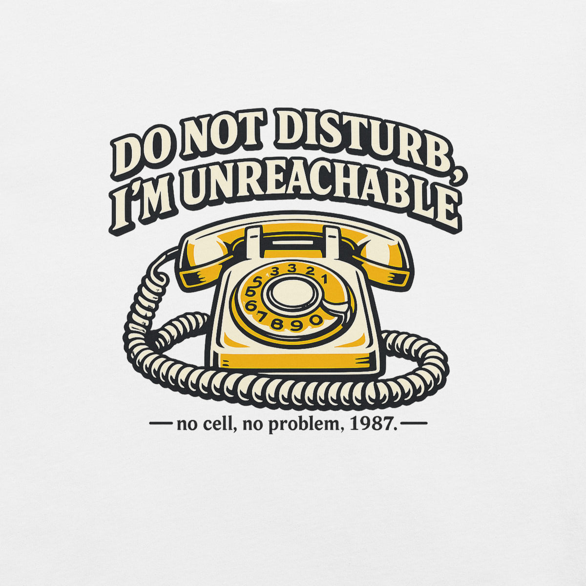 Square flat lay view of a white t-shirt featuring the yellow rotary telephone graphic and text Do Not Disturb I'm Unreachable