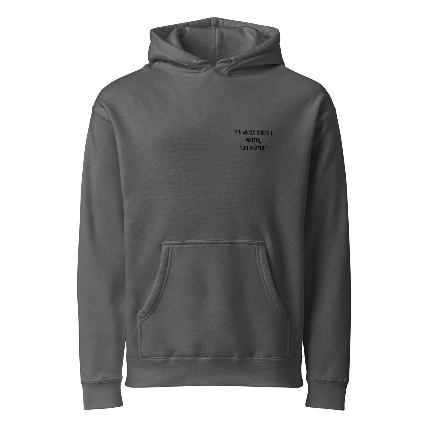 Front view of a Charcoal Solid unisex heavyweight hooded sweatshirt featuring small minimalist text on the left chest that reads "THE WORLD DOESN'T MATTER, 'YOU MATTER'"

