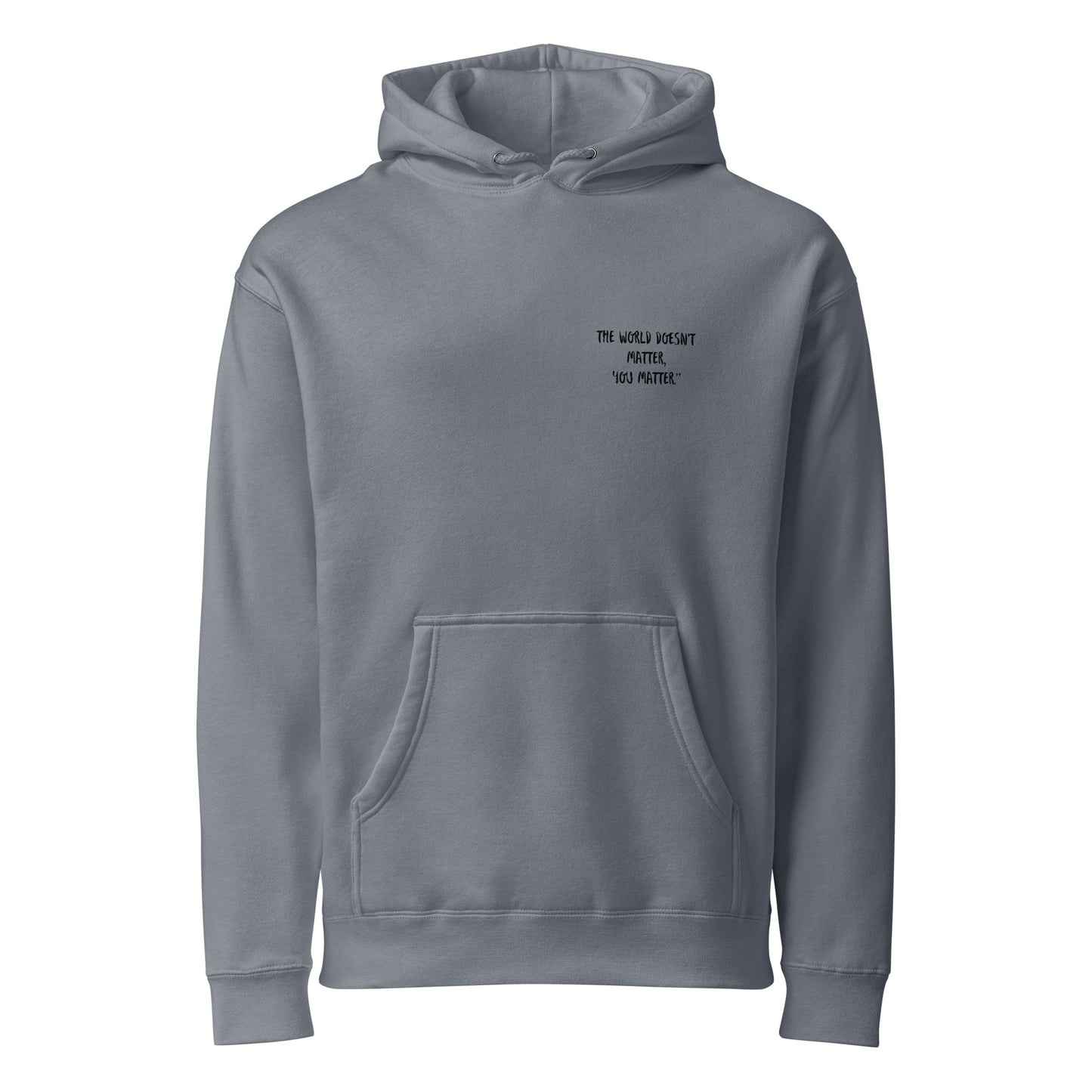 Front view of a Storm Blue unisex heavyweight hooded sweatshirt featuring small minimalist text on the left chest that reads "THE WORLD DOESN'T MATTER, 'YOU MATTER'".