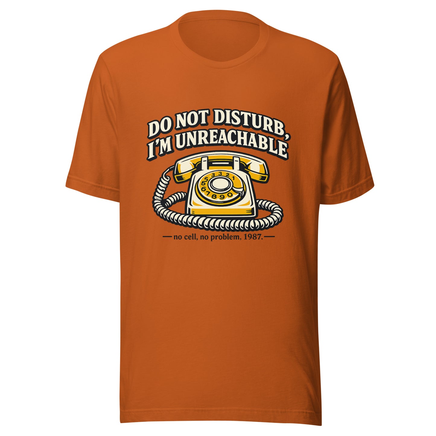 Do not Disturb I'm unreachable Unisex t-shirt — back view
