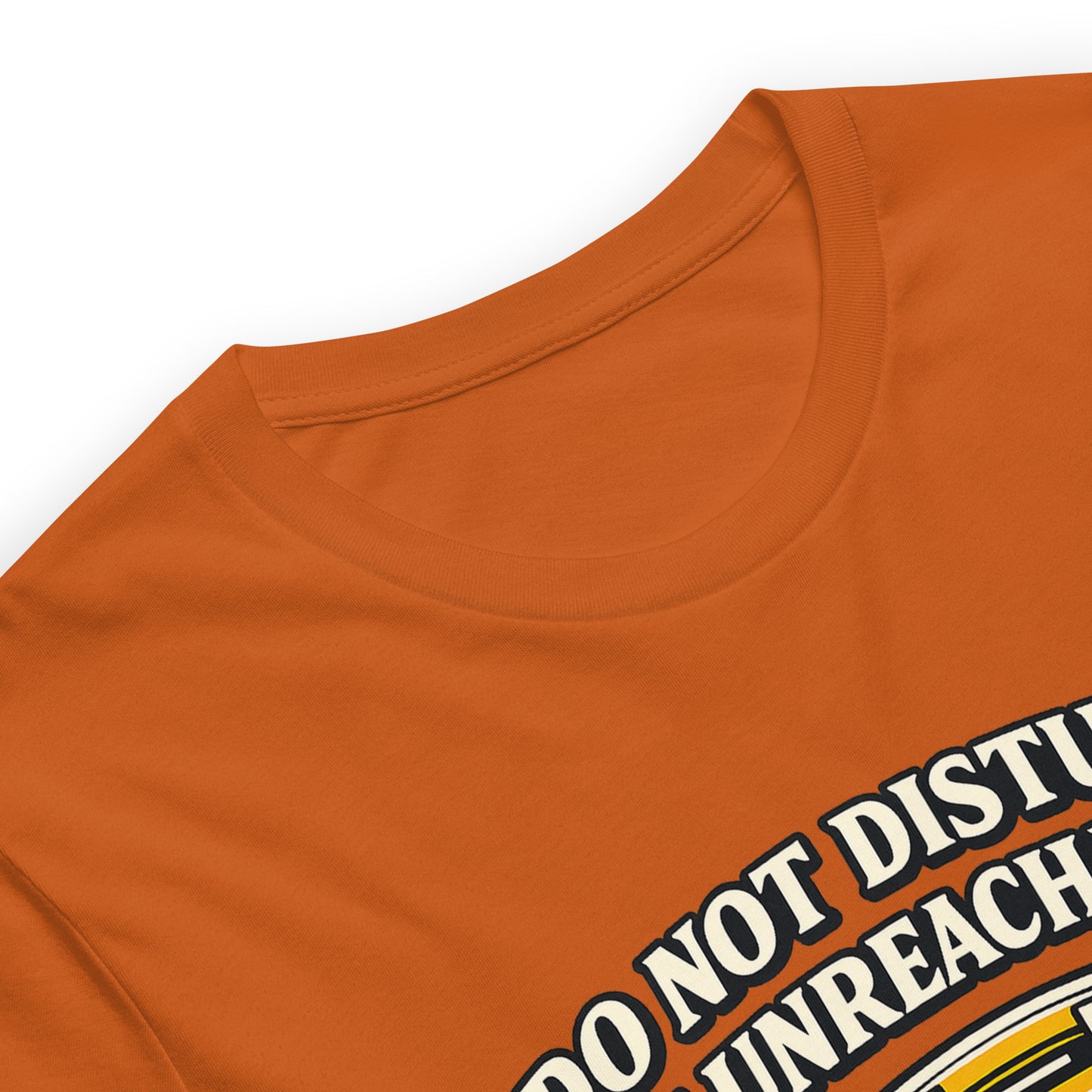 Do not Disturb I'm unreachable Unisex t-shirt — front view