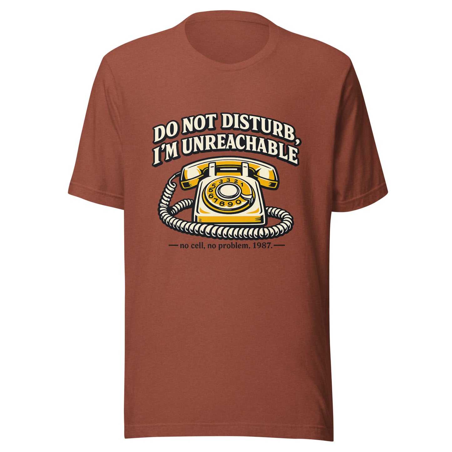 Do not Disturb I'm unreachable Unisex t-shirt — front view